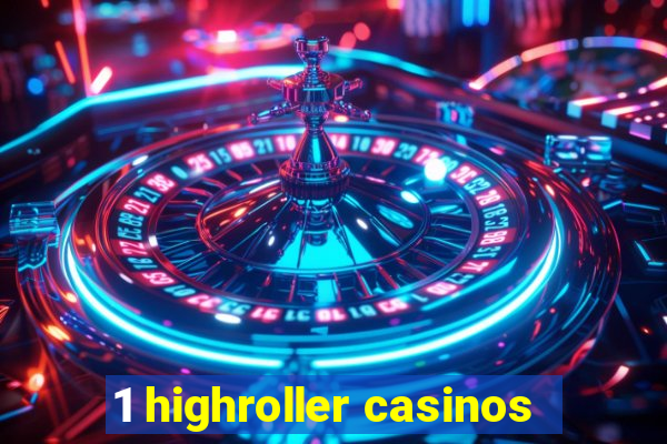 1 highroller casinos